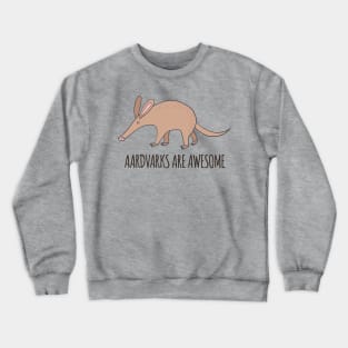 Aardvarks Are Awesome! Crewneck Sweatshirt